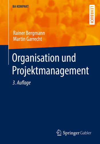 Organisation und Projektmanagement (BA KOMPAKT) book cover by Rainer Bergmann, Martin Garrecht