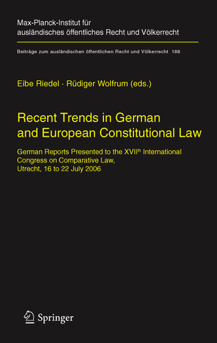 Recent Trends in German and European Constitutional Law: German Reports Presented to the XVIIth International Congress on Comparative Law, Utrecht, 16 to 22 July 2006 book cover by 