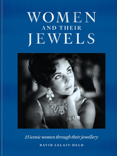 Women and Their Jewels: 15 iconic women through their jewellery book cover by David Lelait-Helo