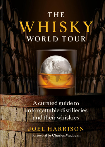 The Whisky World Tour: A curated guide to unforgettable distilleries and their whiskies book cover by Joel Harrison