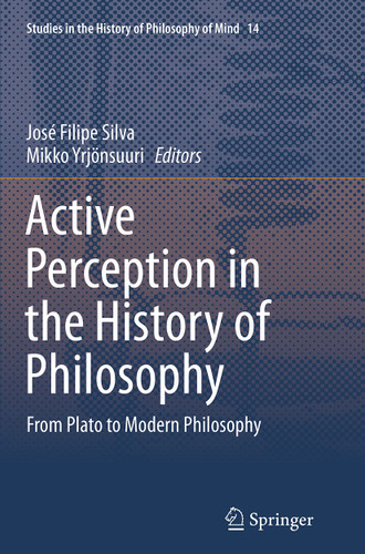 Active Perception in the History of Philosophy: From Plato to Modern Philosophy (Studies in the History of Philosophy of Mind #14) book cover by 