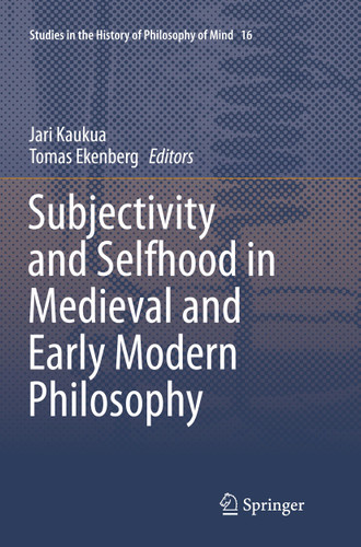 Subjectivity and Selfhood in Medieval and Early Modern Philosophy (Studies in the History of Philosophy of Mind #16) book cover by 
