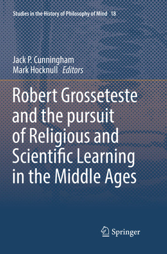 Robert Grosseteste and the pursuit of Religious and Scientific Learning in the Middle Ages (Studies in the History of Philosophy of Mind #18) book cover by 