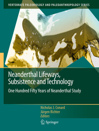 Neanderthal Lifeways, Subsistence and Technology: One Hundred Fifty Years of Neanderthal Study (Vertebrate Paleobiology and Paleoanthropology) book cover by 