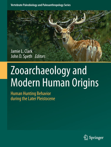 Zooarchaeology and Modern Human Origins: Human Hunting Behavior during the Later Pleistocene (Vertebrate Paleobiology and Paleoanthropology) book cover by 