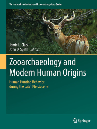 Zooarchaeology and Modern Human Origins: Human Hunting Behavior during the Later Pleistocene (Vertebrate Paleobiology and Paleoanthropology) book cover by 