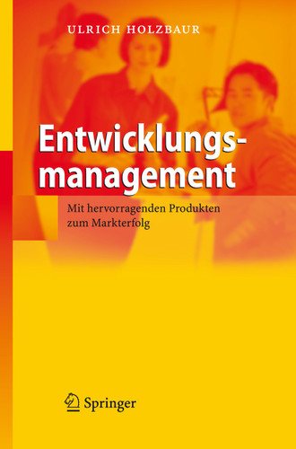 Entwicklungsmanagement: Mit hervorragenden Produkten zum Markterfolg book cover by Ulrich Holzbaur