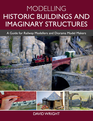 Modelling Historic Buildings and Imaginary Structures: A Guide for Railway Modellers and Diorama Model Makers book cover by David Wright