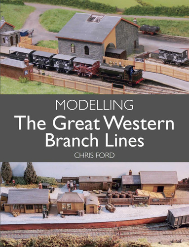 Modelling The Great Western Branch Lines book cover by Chris Ford