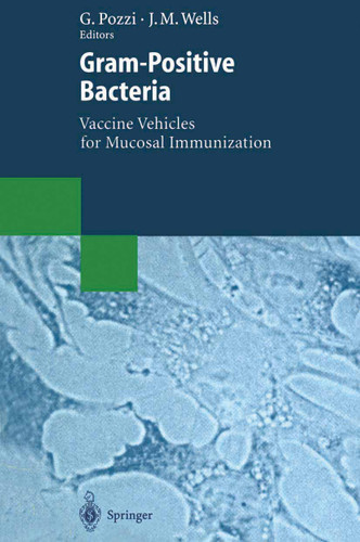 Gram-Positive Bacteria: Vaccine Vehicles for Mucosal Immunization (Biotechnology Intelligence Unit) book cover by 