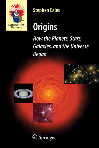 Origins: How the Planets, Stars, Galaxies, and the Universe Began (Astronomers' Universe) book cover by Steve Eales