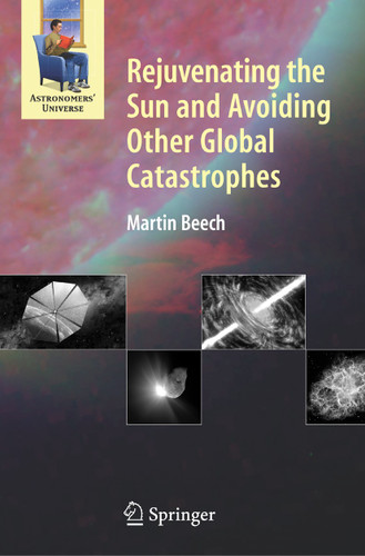 Rejuvenating the Sun and Avoiding Other Global Catastrophes (Astronomers' Universe) book cover by Martin Beech