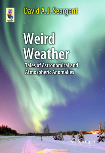 Weird Weather: Tales of Astronomical and Atmospheric Anomalies (Astronomers' Universe) book cover by David A. J. Seargent