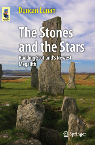 The Stones and the Stars: Building Scotland's Newest Megalith (Astronomers' Universe) book cover by Duncan Lunan