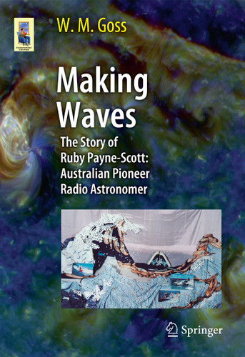 Making Waves: The Story of Ruby Payne-Scott: Australian Pioneer Radio Astronomer (Astronomers' Universe) book cover by M Goss