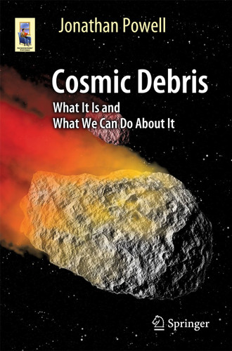 Cosmic Debris: What It Is and What We Can Do About It (Astronomers' Universe) book cover by Jonathan Powell