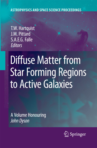 Diffuse Matter from Star Forming Regions to Active Galaxies: A Volume Honouring John Dyson (Astrophysics and Space Science Proceedings) book cover by 