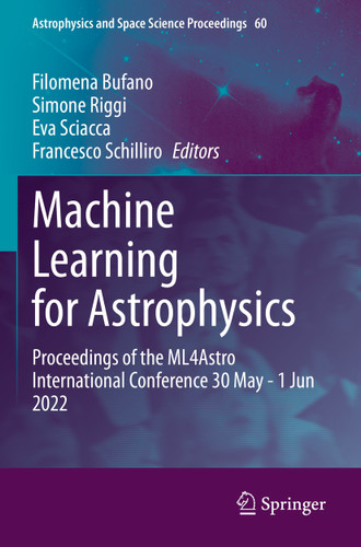 Machine Learning for Astrophysics: Proceedings of the ML4Astro International Conference 30 May - 1 Jun 2022 (Astrophysics and Space Science Proceedings #60) book cover by 