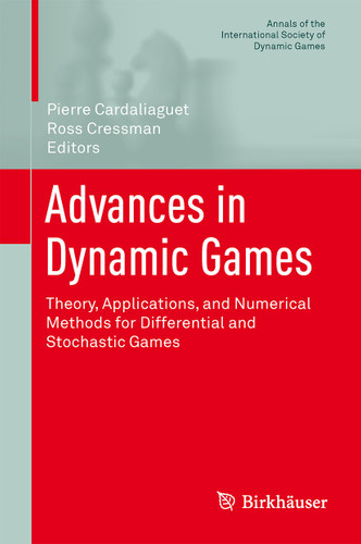 Advances in Dynamic Games: Theory, Applications, and Numerical Methods for Differential and Stochastic Games (Annals of the International Society of Dynamic Games #12) book cover by 