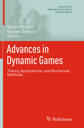 Advances in Dynamic Games: Theory, Applications, and Numerical Methods (Annals of the International Society of Dynamic Games #13) book cover by 