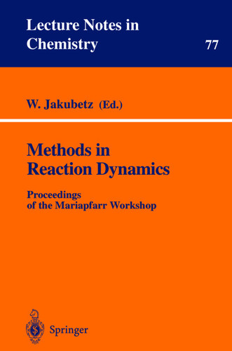 Methods in Reaction Dynamics: Proceedings of the Mariapfarr Workshop (Lecture Notes in Chemistry #77) book cover by 