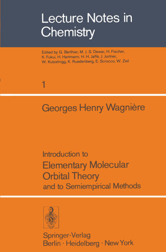Introduction to Elementary Molecular Orbital Theory and to Semiempirical Methods (Lecture Notes in Chemistry #1) book cover by G.H. Wagniere