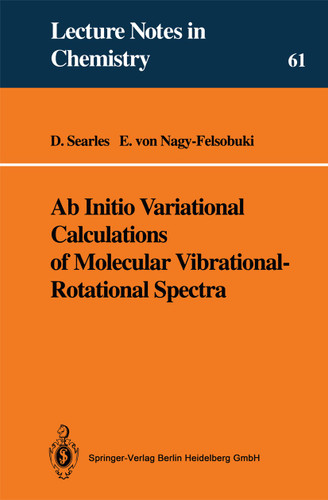 Ab Initio Variational Calculations of Molecular Vibrational-Rotational Spectra (Lecture Notes in Chemistry #61) book cover by Debra J. Searles, Ellak I.v. Nagy-Felsobuki
