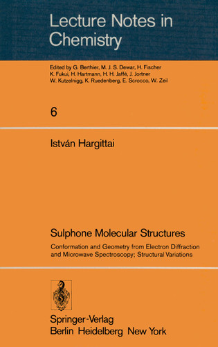Sulphone Molecular Structures: Conformation and Geometry from Electron Diffraction and Microwave Spectroscopy; Structural Variations (Lecture Notes in Chemistry #6) book cover by Istvan Hargittai