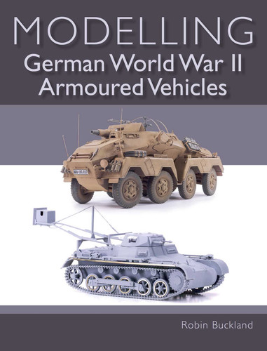 Modelling German World War II Armoured Vehicles book cover by Robin Buckland