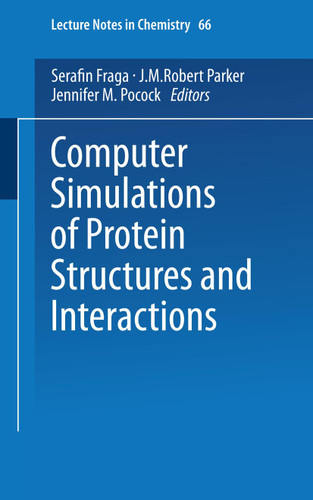 Computer Simulations of Protein Structures and Interactions (Lecture Notes in Chemistry #66) book cover by Serafin Fraga, J.M.Robert Parker, Jennifer M. Pocock