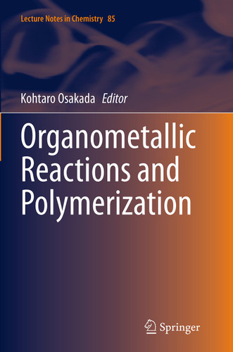 Organometallic Reactions and Polymerization (Lecture Notes in Chemistry #85) book cover by 