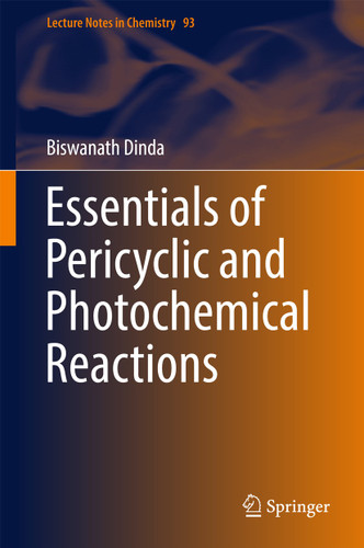 Essentials of Pericyclic and Photochemical Reactions (Lecture Notes in Chemistry #93) book cover by Biswanath Dinda