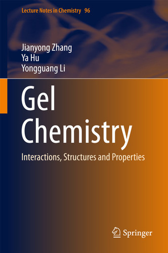 Gel Chemistry: Interactions, Structures and Properties (Lecture Notes in Chemistry #96) book cover by Jianyong Zhang, Ya Hu, Yongguang Li