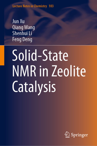 Solid-State NMR in Zeolite Catalysis (Lecture Notes in Chemistry #103) book cover by Jun Xu, Qiang Wang, Shenhui Li, Feng Deng