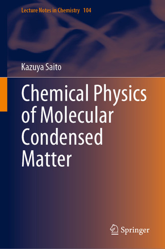 Chemical Physics of Molecular Condensed Matter (Lecture Notes in Chemistry #104) book cover by Kazuya Saito