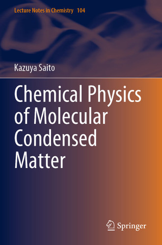 Chemical Physics of Molecular Condensed Matter (Lecture Notes in Chemistry #104) book cover by Kazuya Saito