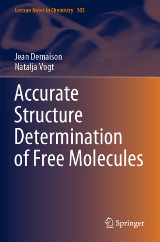 Accurate Structure Determination of Free Molecules (Lecture Notes in Chemistry #105) book cover by Jean Demaison, Natalja Vogt
