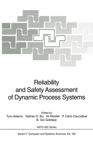 Reliability and Safety Assessment of Dynamic Process Systems (NATO ASI Subseries F: #120) book cover by 