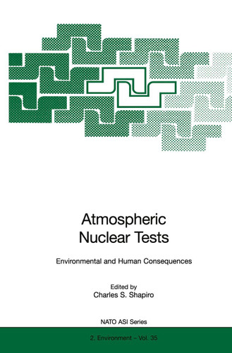 Atmospheric Nuclear Tests: Environmental and Human Consequences (Nato Science Partnership Subseries: 2 #35) book cover by 