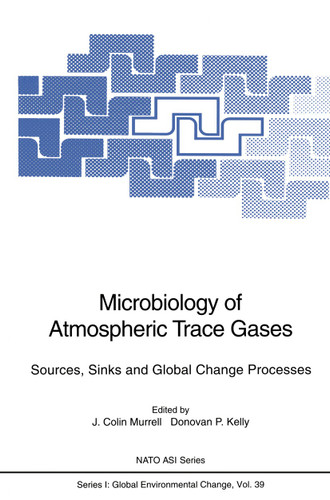 Microbiology of Atmospheric Trace Gases: Sources, Sinks and Global Change Processes (Nato ASI Subseries I: #39) book cover by 