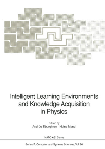 Intelligent Learning Environments and Knowledge Acquisition in Physics (NATO ASI Subseries F: #86) book cover by 