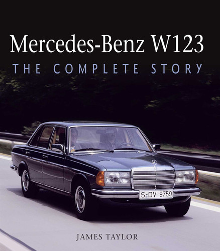 Mercedes-Benz W123: The Complete Story book cover by James Taylor