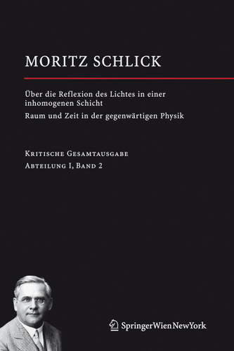 Über die Reflexion des Lichtes in einer inhomogenen Schicht / Raum und Zeit in der gegenwärtigen Physik: Abteilung I / Band 2 (Moritz Schlick. Gesamtausgabe #2) book cover by Moritz Schlick