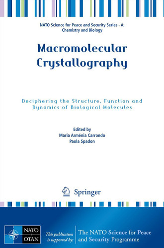 Macromolecular Crystallography: Deciphering the Structure, Function and Dynamics of Biological Molecules (NATO Science for Peace and Security Series A: Chemistry and Biology) book cover by 