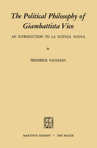 The Political Philosophy of Giambattista Vico: An Introduction to La Scienza Nuova book cover by F. Vaughan