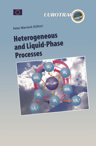 Heterogeneous and Liquid Phase Processes: Laboratory Studies Related to Aerosols and Clouds (Transport and Chemical Transformation of Pollutants in the Troposphere #2) book cover by 