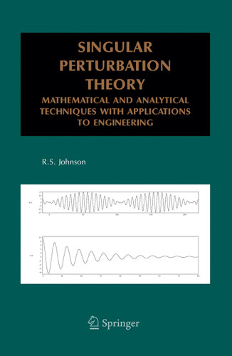Singular Perturbation Theory: Mathematical and Analytical Techniques with Applications to Engineering (Mathematical and Analytical Techniques with Applications to Engineering) book cover by R.S. Johnson