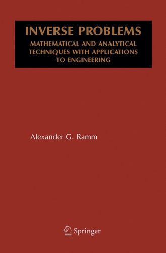 Inverse Problems: Mathematical and Analytical Techniques with Applications to Engineering (Mathematical and Analytical Techniques with Applications to Engineering) book cover by Alexander G. Ramm