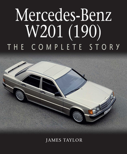 Mercedes-Benz W201 (190): The Complete Story book cover by James Taylor