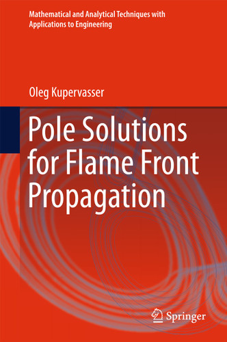 Pole Solutions for Flame Front Propagation (Mathematical and Analytical Techniques with Applications to Engineering) book cover by Oleg Kupervasser